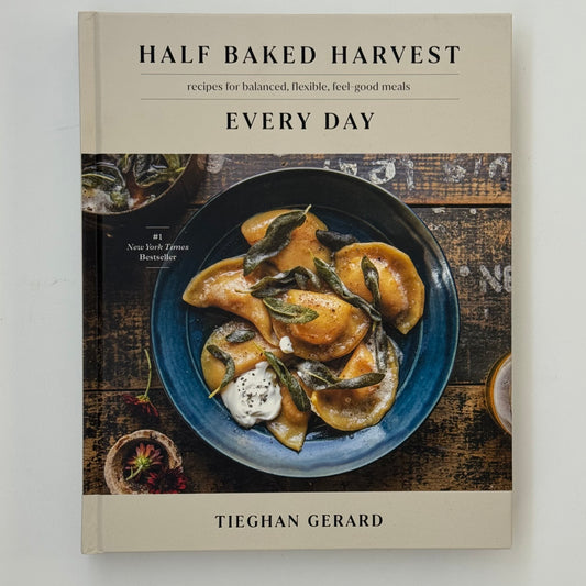 Half Baked Harvest Every Day Hardcover